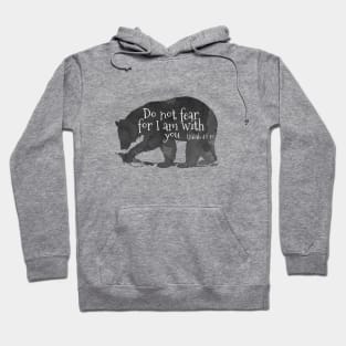 Bear Bible Verse Do Not Fear For I Am With You - Isaiah 41:10 Hoodie